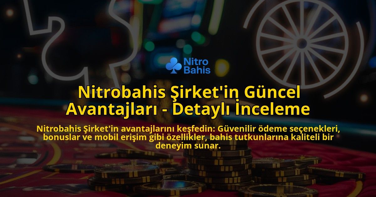 Nitrobahis-Sirketin-Guncel-Avantajlari---Detayli-Inceleme-overlay-1769270852.jpg