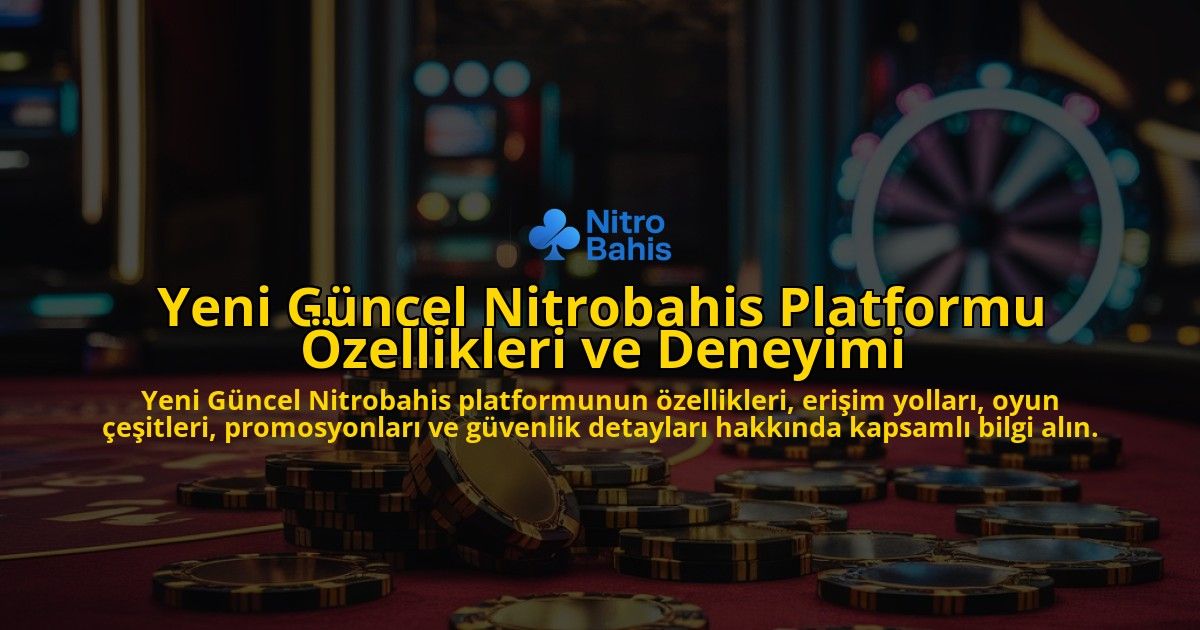 Yeni-Gncel-Nitrobahis-Platformu-zellikleri-ve-Deneyimi-overlay-1768244899.jpg